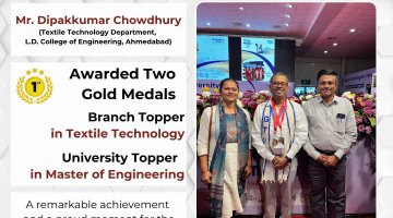 Mr. Dipakkumar Chowdhury, student of M.E. Textile Technology has received two gold medals - as University Topper and Branch Topper.